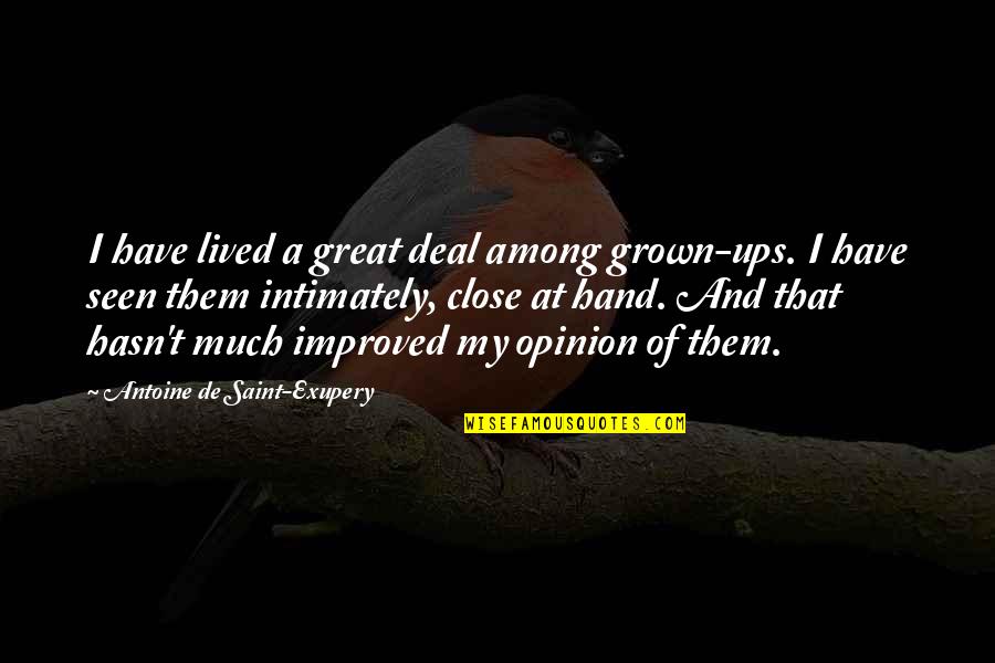 Grondanker Quotes By Antoine De Saint-Exupery: I have lived a great deal among grown-ups.