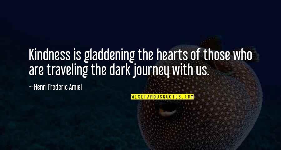 Grondelaer Quotes By Henri Frederic Amiel: Kindness is gladdening the hearts of those who Grondelaer Quotes By Henri Frederic Amiel: Kindness is gladdening the hearts of those who