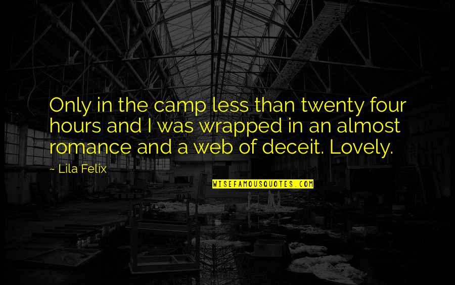 Grondines Quotes By Lila Felix: Only in the camp less than twenty four Grondines Quotes By Lila Felix: Only in the camp less than twenty four