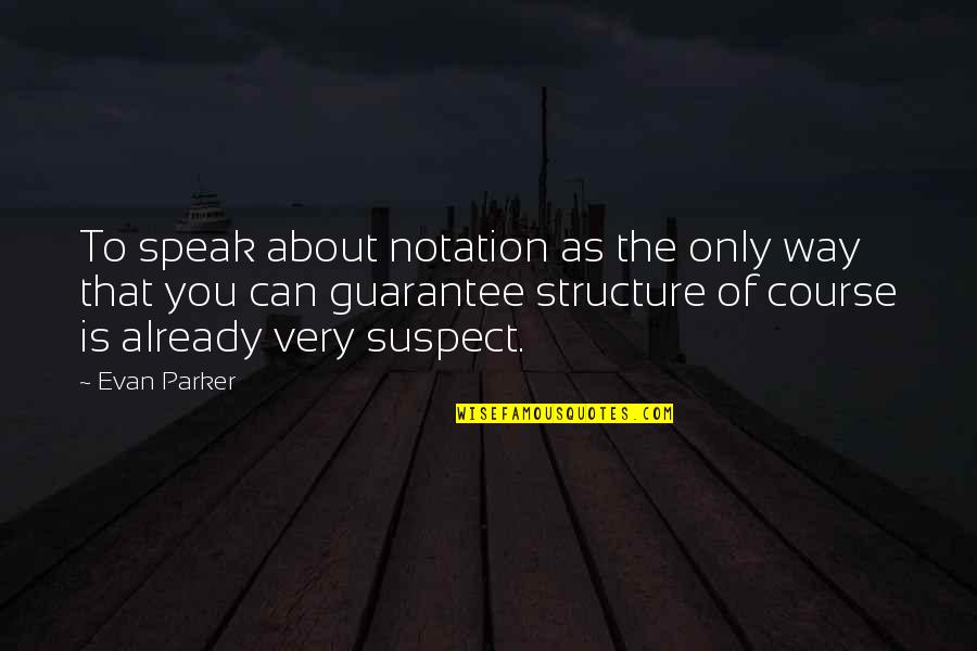 Grondona Periodista Quotes By Evan Parker: To speak about notation as the only way