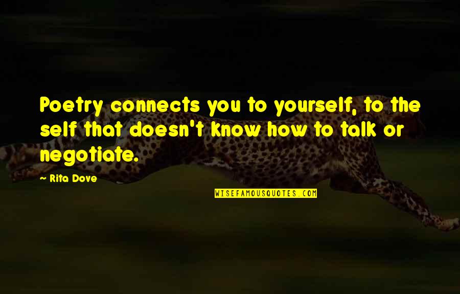 Grondwet Engels Quotes By Rita Dove: Poetry connects you to yourself, to the self