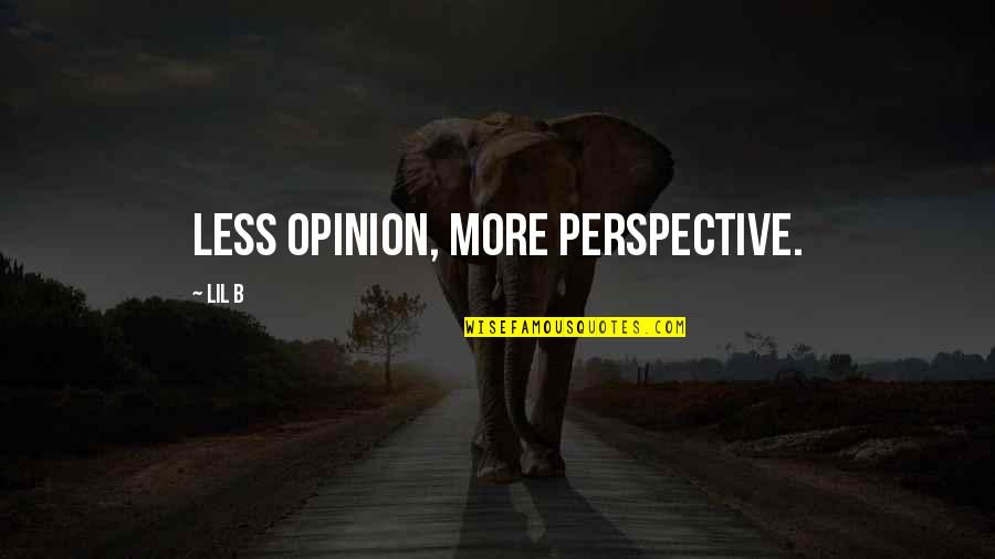 Groneberg Survey Quotes By Lil B: Less opinion, more perspective. Groneberg Survey Quotes By Lil B: Less opinion, more perspective.