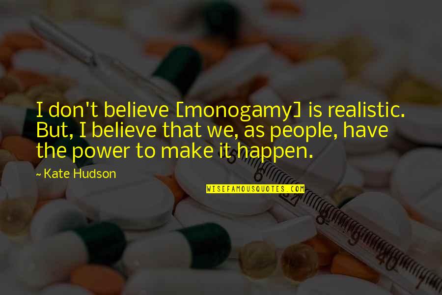 Groneman Service Quotes By Kate Hudson: I don't believe [monogamy] is realistic. But, I