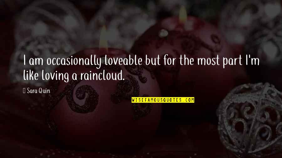 Gronk Shaker Quotes By Sara Quin: I am occasionally loveable but for the most
