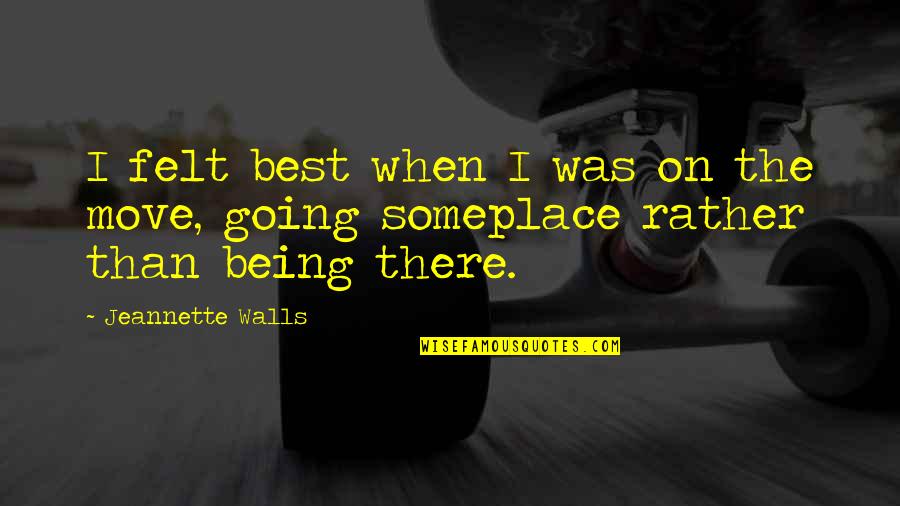 Groomble Quotes By Jeannette Walls: I felt best when I was on the