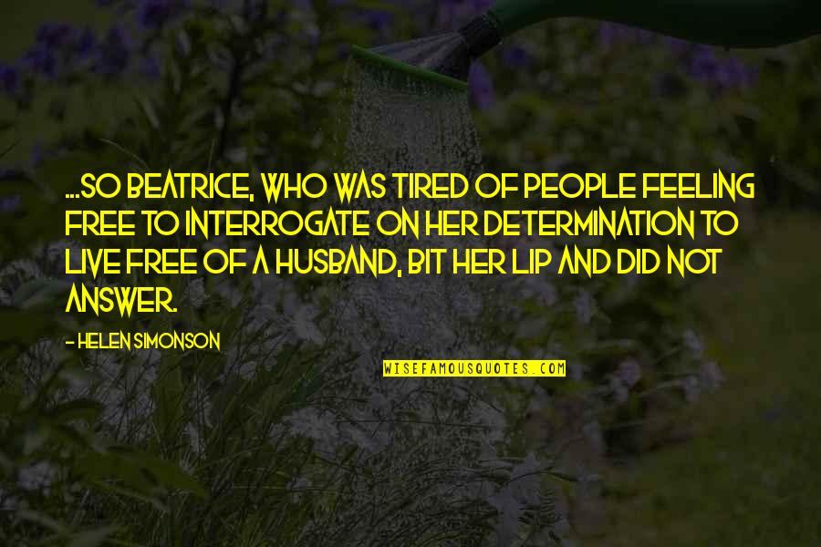 Groombridge 1618 Quotes By Helen Simonson: ...so Beatrice, who was tired of people feeling Groombridge 1618 Quotes By Helen Simonson: ...so Beatrice, who was tired of people feeling