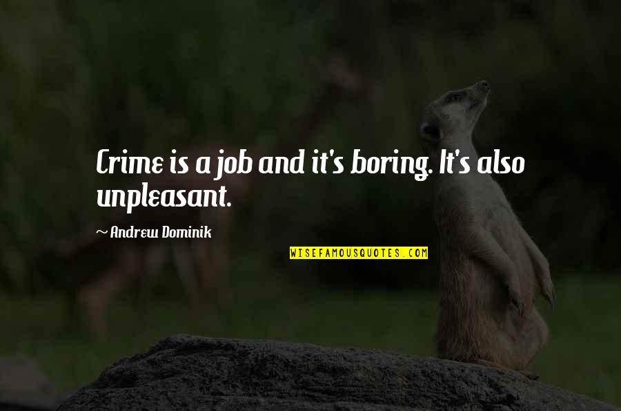 Groomian Quotes By Andrew Dominik: Crime is a job and it's boring. It's