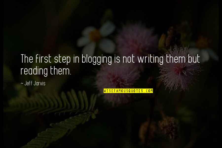 Groomian Quotes By Jeff Jarvis: The first step in blogging is not writing