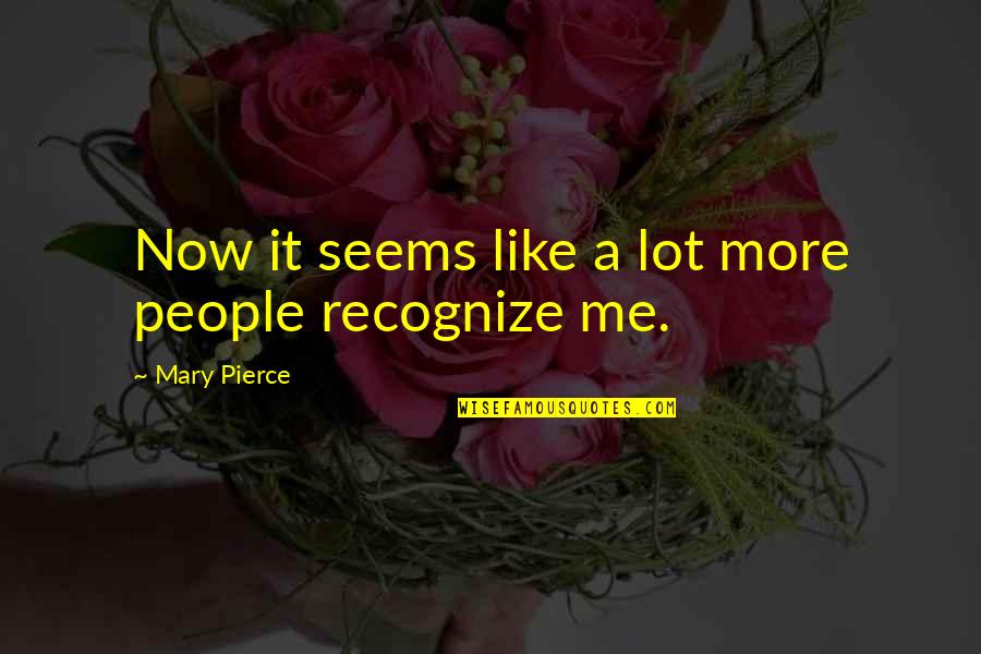 Groopman New Yorker Quotes By Mary Pierce: Now it seems like a lot more people Groopman New Yorker Quotes By Mary Pierce: Now it seems like a lot more people