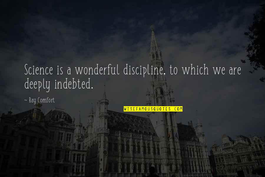 Groote Beer Quotes By Ray Comfort: Science is a wonderful discipline, to which we