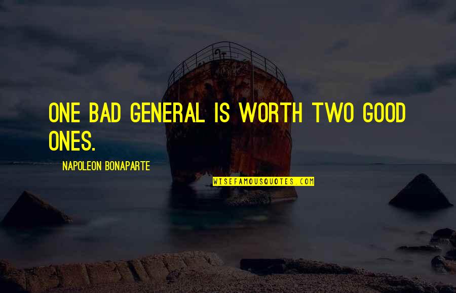 Grooten Chess Quotes By Napoleon Bonaparte: One bad general is worth two good ones. Grooten Chess Quotes By Napoleon Bonaparte: One bad general is worth two good ones.