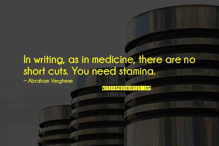 Grootendorst Roses Quotes By Abraham Verghese: In writing, as in medicine, there are no