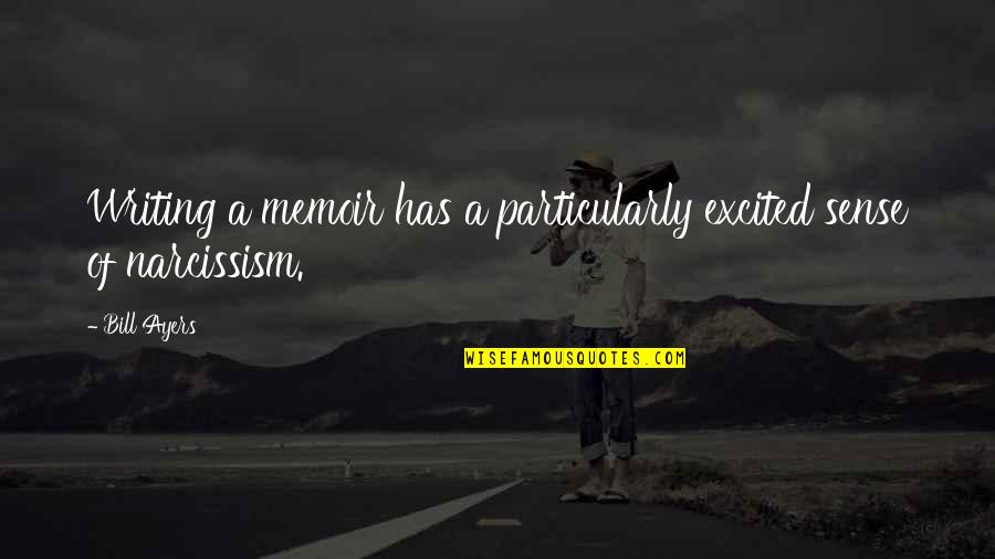 Grooveryde Quotes By Bill Ayers: Writing a memoir has a particularly excited sense