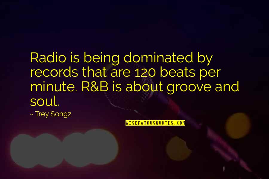 Groove's Quotes By Trey Songz: Radio is being dominated by records that are