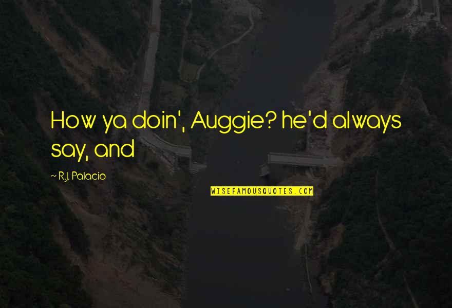 Groovy Json Escape Quotes By R.J. Palacio: How ya doin', Auggie? he'd always say, and