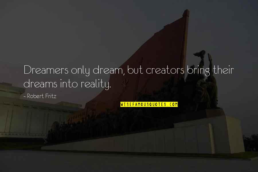 Groovy Strip Quotes By Robert Fritz: Dreamers only dream, but creators bring their dreams