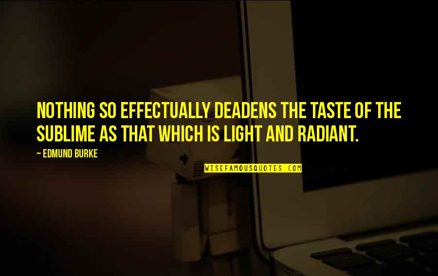 Groper Quotes By Edmund Burke: Nothing so effectually deadens the taste of the