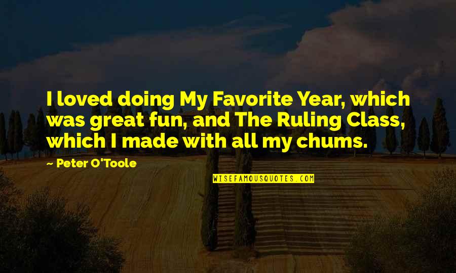 Gropings Quotes By Peter O'Toole: I loved doing My Favorite Year, which was