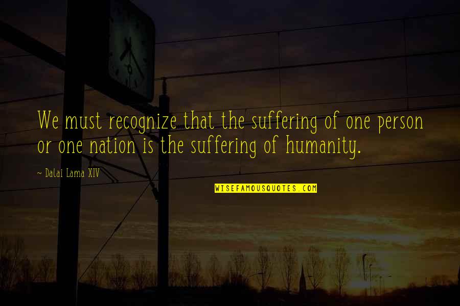 Groppi Electric Quotes By Dalai Lama XIV: We must recognize that the suffering of one Groppi Electric Quotes By Dalai Lama XIV: We must recognize that the suffering of one