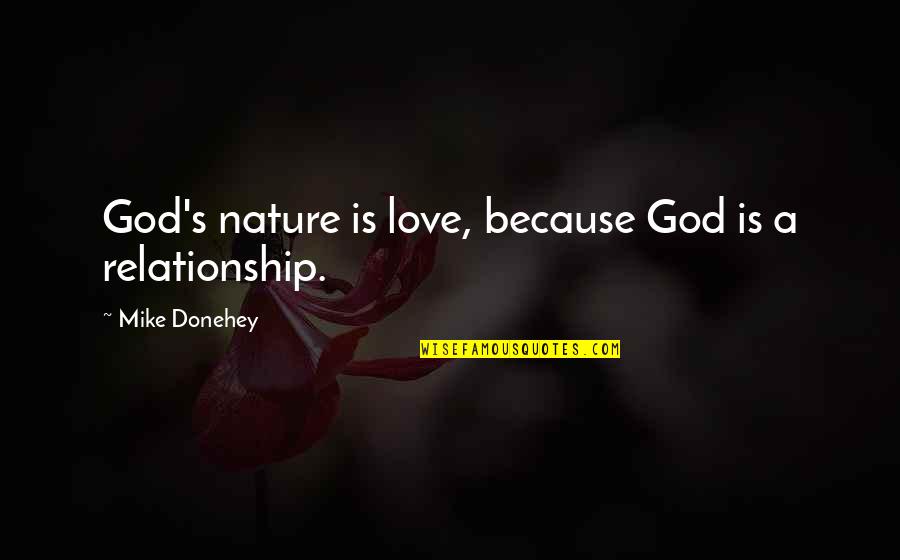 Groppo Quotes By Mike Donehey: God's nature is love, because God is a Groppo Quotes By Mike Donehey: God's nature is love, because God is a