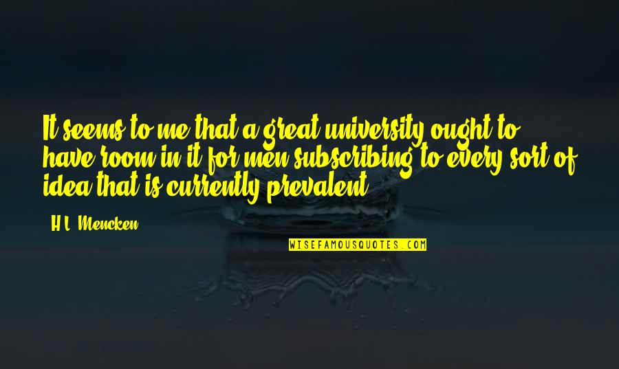 Gropps Quotes By H.L. Mencken: It seems to me that a great university Gropps Quotes By H.L. Mencken: It seems to me that a great university