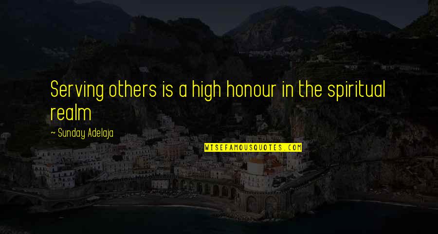 Groseclose Quotes By Sunday Adelaja: Serving others is a high honour in the