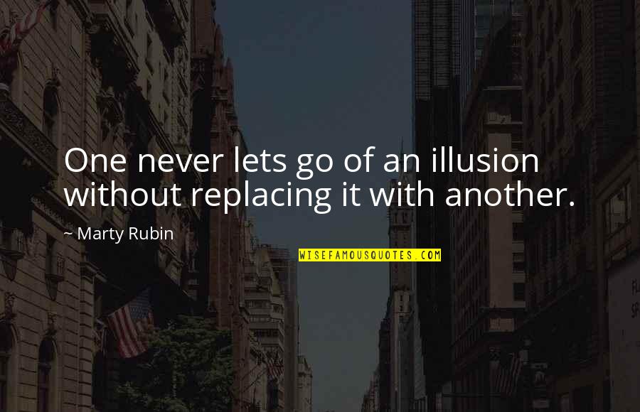 Grosera Translation Quotes By Marty Rubin: One never lets go of an illusion without