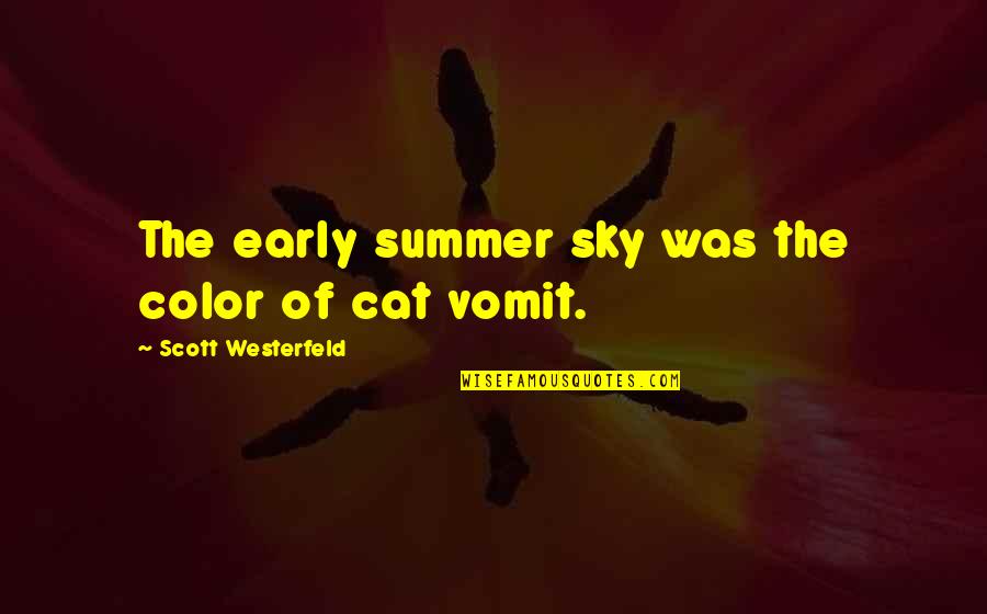 Grosero Quotes By Scott Westerfeld: The early summer sky was the color of Grosero Quotes By Scott Westerfeld: The early summer sky was the color of
