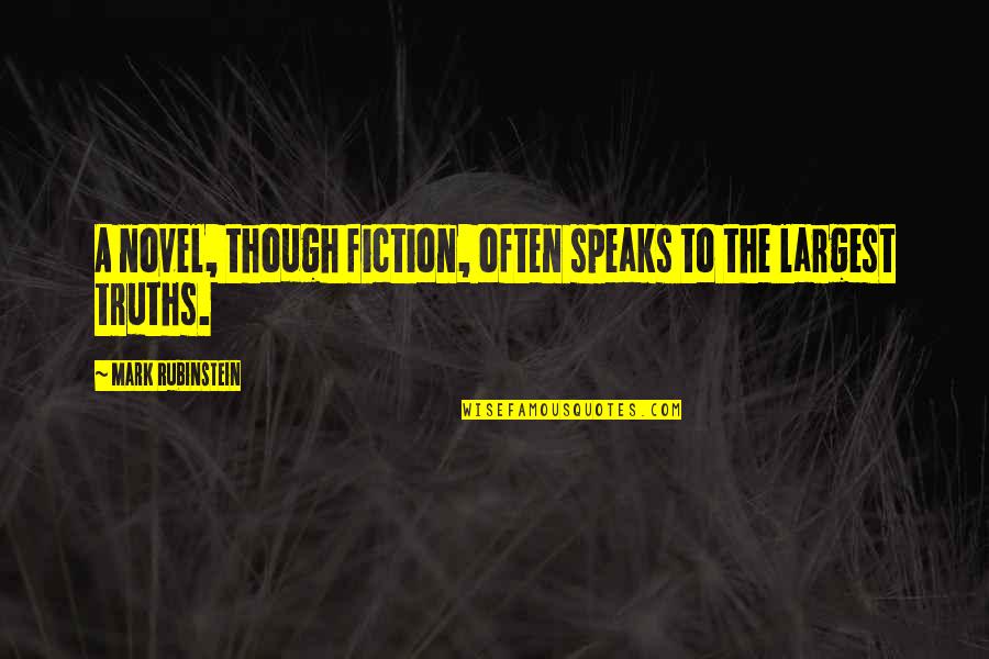 Groseshit Quotes By Mark Rubinstein: A novel, though fiction, often speaks to the