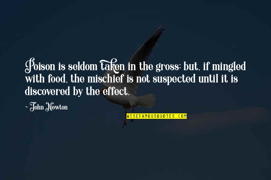 Gross Food Quotes By John Newton: Poison is seldom taken in the gross; but,