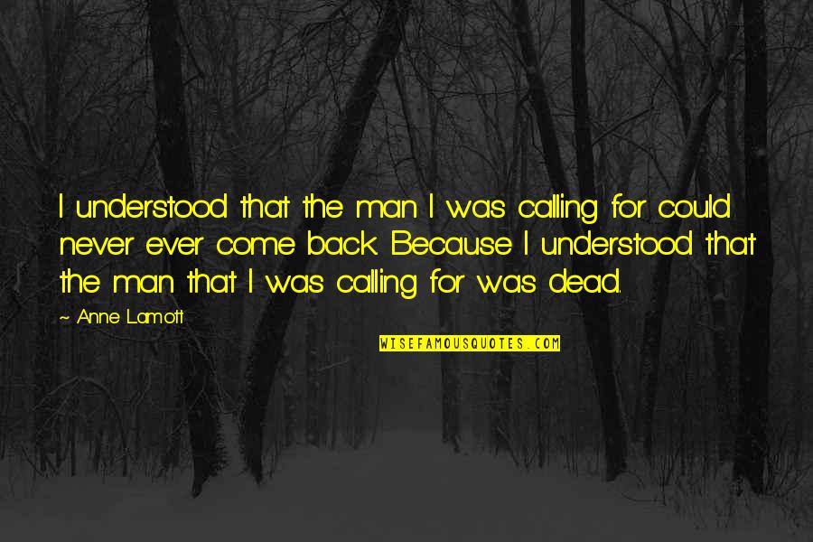 Gross Funny Quotes By Anne Lamott: I understood that the man I was calling