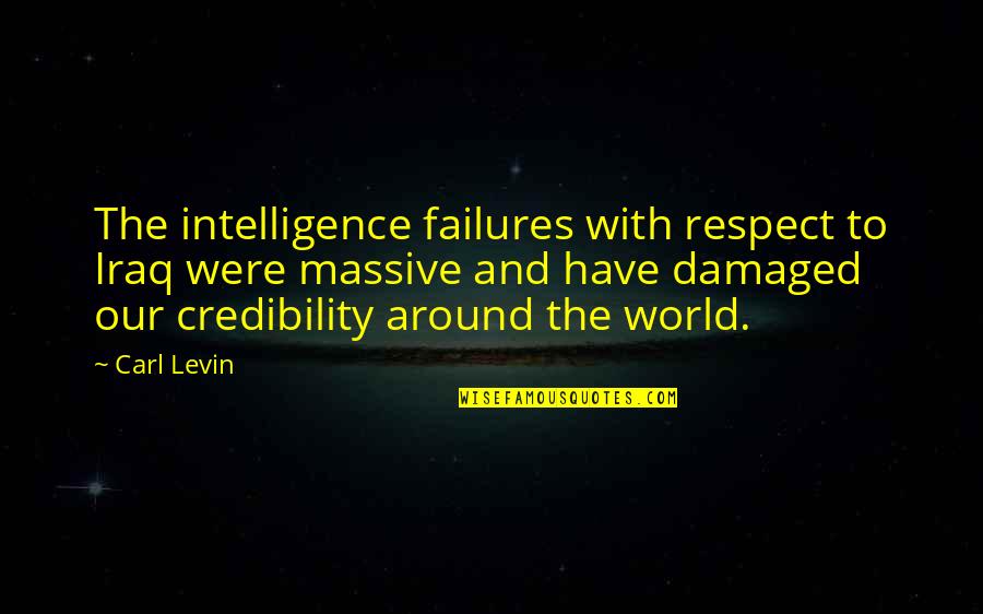 Gross Motor Skills Quotes By Carl Levin: The intelligence failures with respect to Iraq were