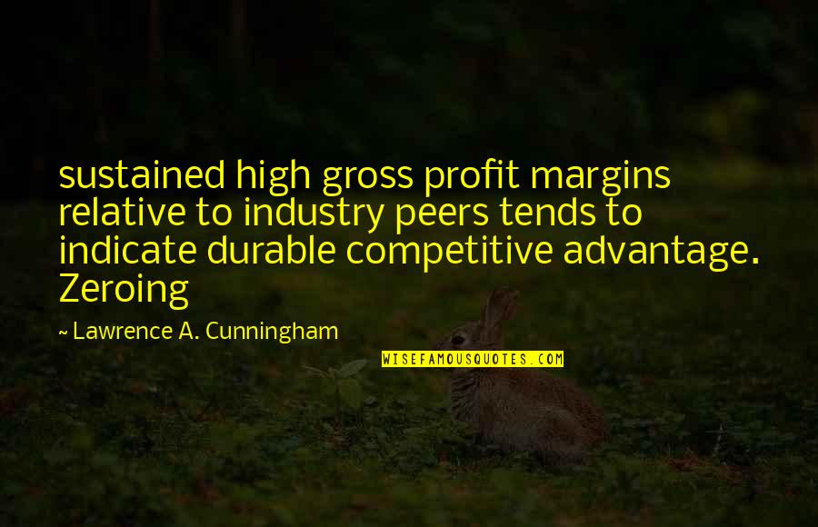 Gross Profit Quotes By Lawrence A. Cunningham: sustained high gross profit margins relative to industry