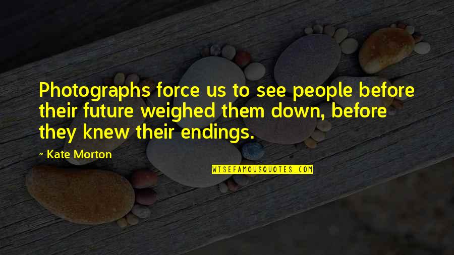 Grossed Out Face Quotes By Kate Morton: Photographs force us to see people before their Grossed Out Face Quotes By Kate Morton: Photographs force us to see people before their