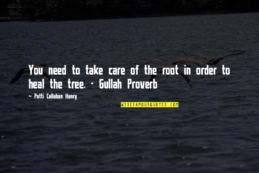 Grosserias Quotes By Patti Callahan Henry: You need to take care of the root