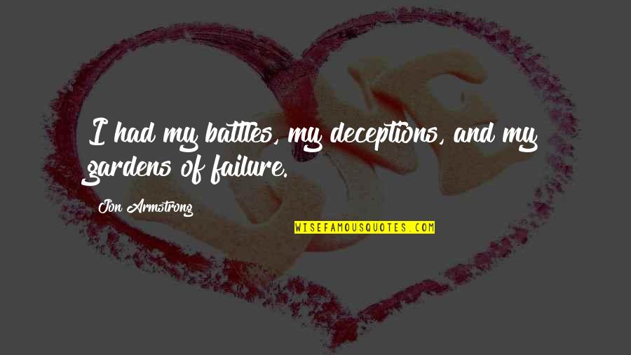 Grossesse Precoce Quotes By Jon Armstrong: I had my battles, my deceptions, and my Grossesse Precoce Quotes By Jon Armstrong: I had my battles, my deceptions, and my