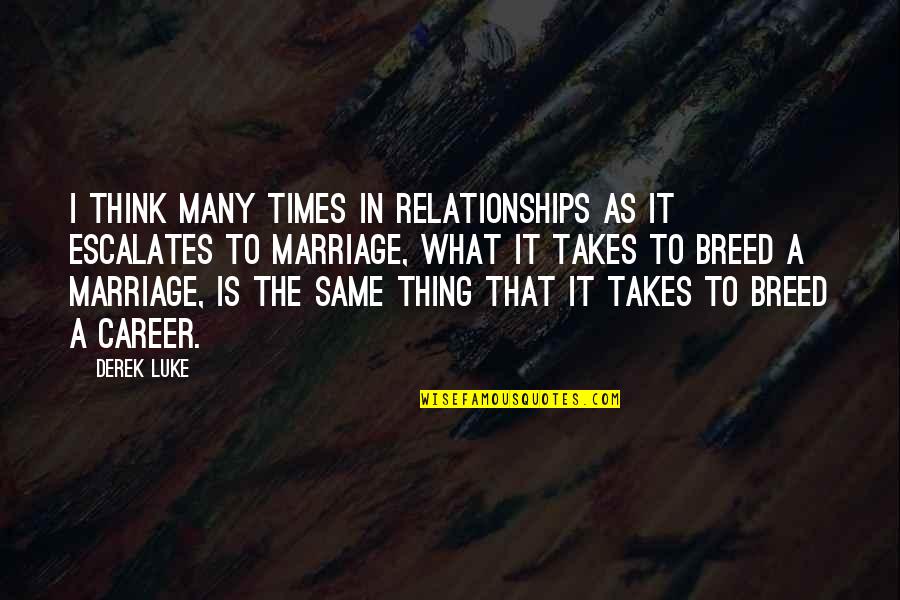 Grossest Animals Quotes By Derek Luke: I think many times in relationships as it Grossest Animals Quotes By Derek Luke: I think many times in relationships as it