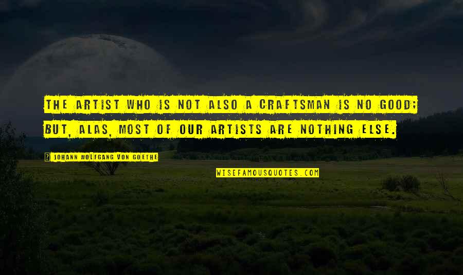 Grosseteste Wikipedia Quotes By Johann Wolfgang Von Goethe: The artist who is not also a craftsman Grosseteste Wikipedia Quotes By Johann Wolfgang Von Goethe: The artist who is not also a craftsman