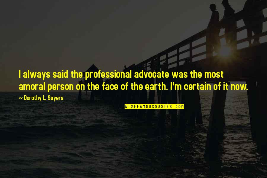 Grossly Incandescent Quote Quotes By Dorothy L. Sayers: I always said the professional advocate was the