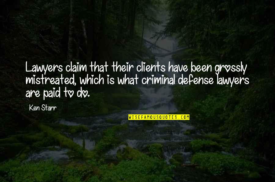 Grossly Quotes By Ken Starr: Lawyers claim that their clients have been grossly