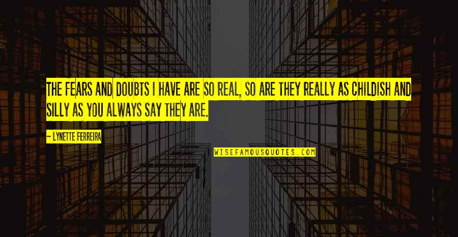 Grossness Quotes By Lynette Ferreira: The fears and doubts I have are so