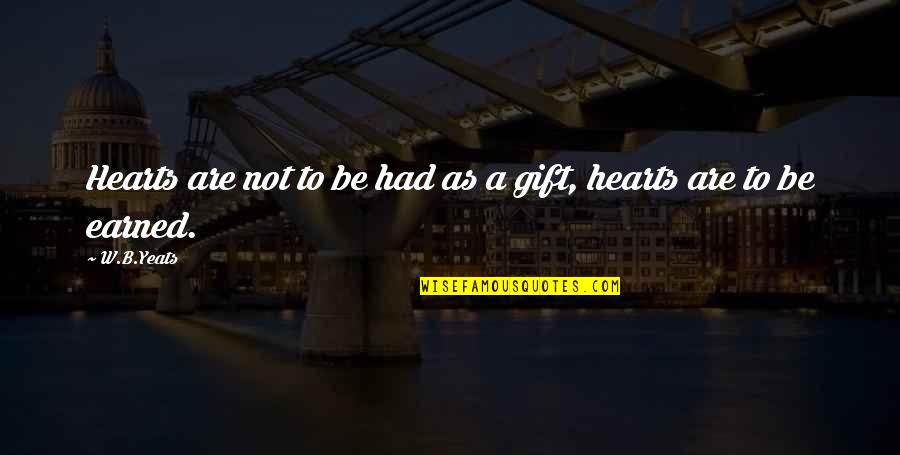 Grosso Lavender Quotes By W.B.Yeats: Hearts are not to be had as a