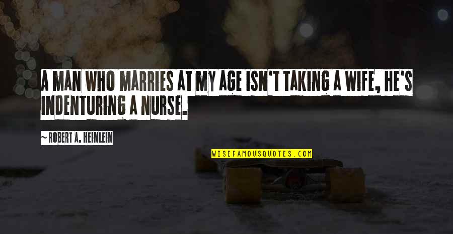 Grosso Quotes By Robert A. Heinlein: A man who marries at my age isn't Grosso Quotes By Robert A. Heinlein: A man who marries at my age isn't