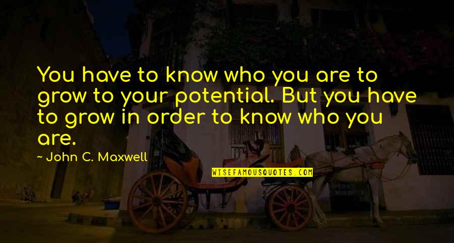 Grossos In English Quotes By John C. Maxwell: You have to know who you are to