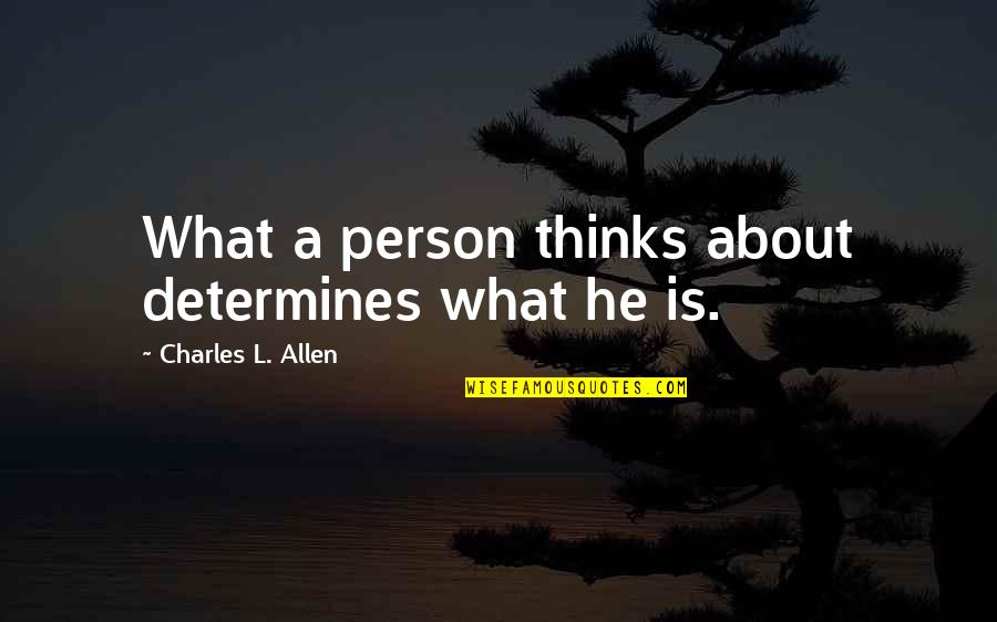 Grossos Quotes By Charles L. Allen: What a person thinks about determines what he