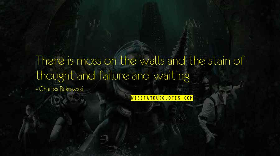 Groszek Construction Quotes By Charles Bukowski: There is moss on the walls and the