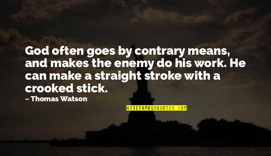 Grotan Msds Quotes By Thomas Watson: God often goes by contrary means, and makes Grotan Msds Quotes By Thomas Watson: God often goes by contrary means, and makes