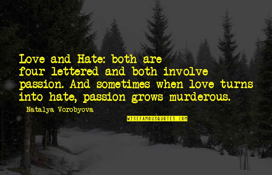 Grotenrath Quotes By Natalya Vorobyova: Love and Hate: both are four-lettered and both