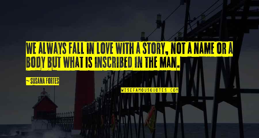 Grote's Quotes By Susana Fortes: We always fall in love with a story,