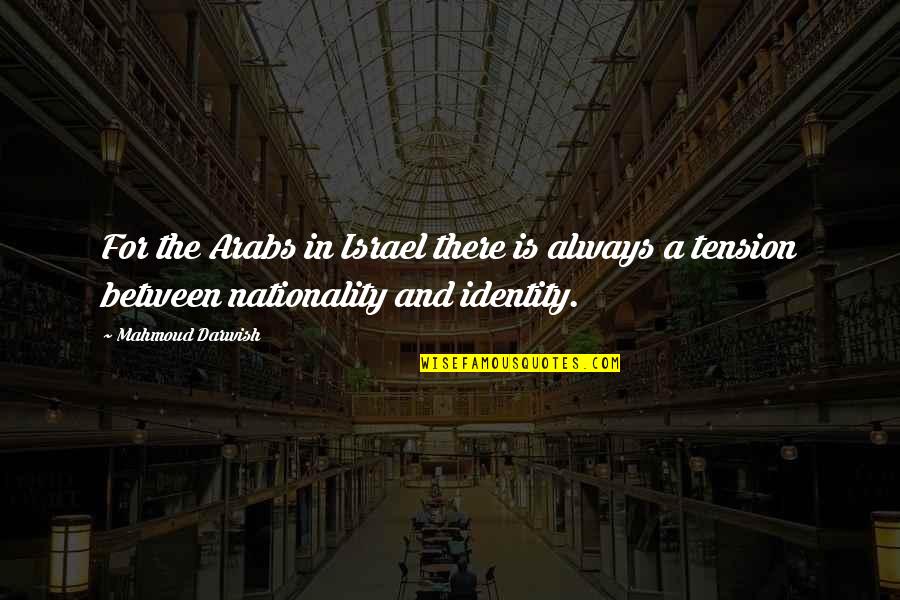 Grotesco Sinonimo Quotes By Mahmoud Darwish: For the Arabs in Israel there is always Grotesco Sinonimo Quotes By Mahmoud Darwish: For the Arabs in Israel there is always